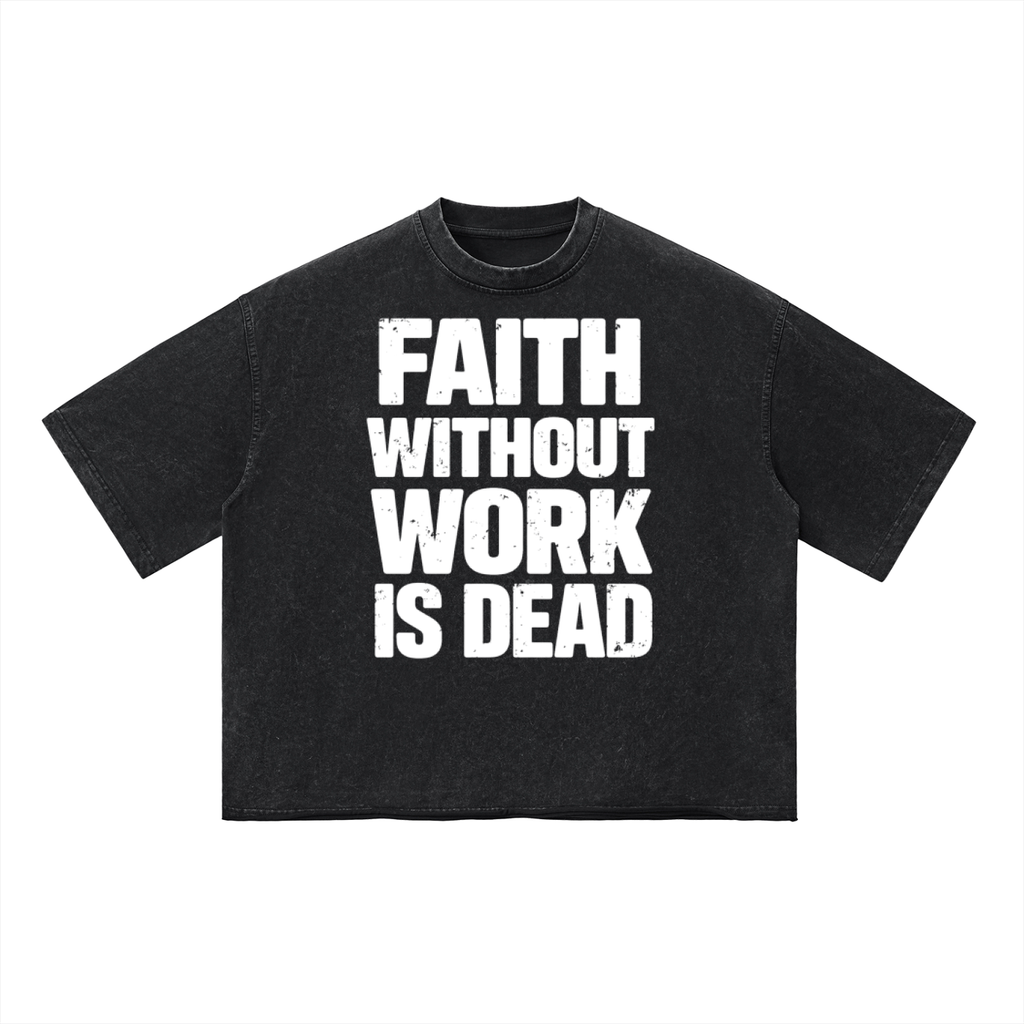 Faith Without Work Is Dead Unisex Vintage Wash Boxy T-Shirt